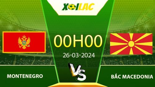 Soi kèo Montenegro vs Bắc Macedonia