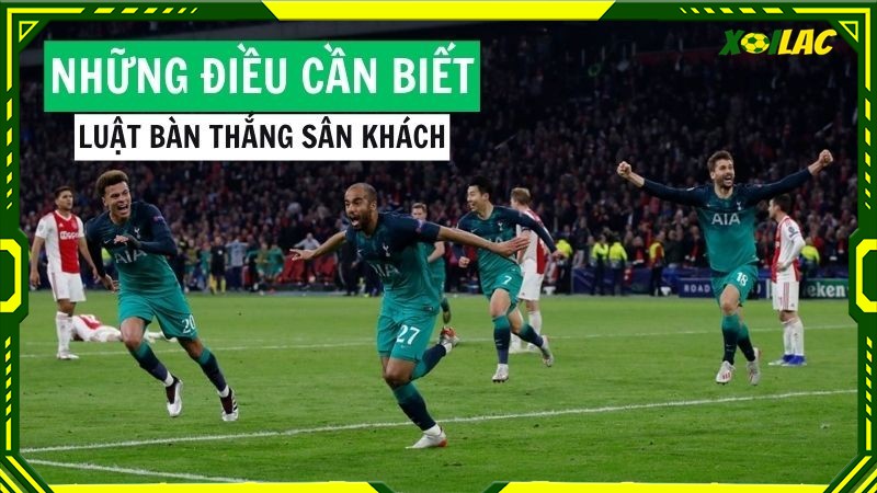 Những điều cần biết về luật bàn thắng sân khách Những điều cần biết về luật bàn thắng sân khách