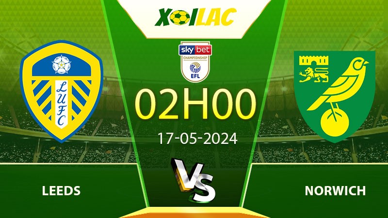 Soi kèo Leeds vs Norwich 17/05/2024