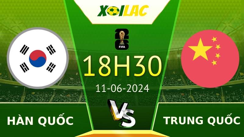 Soi kèo Hàn Quốc vs Trung Quốc