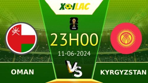 Soi kèo Oman vs Kyrgyzstan