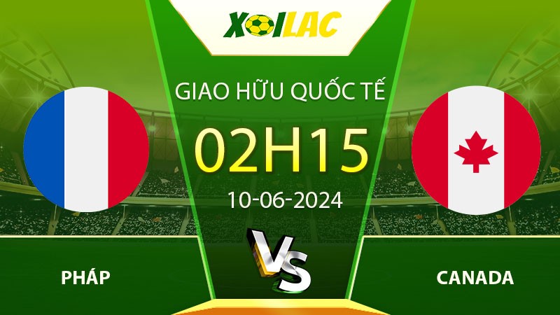 Soi kèo Pháp vs Canada