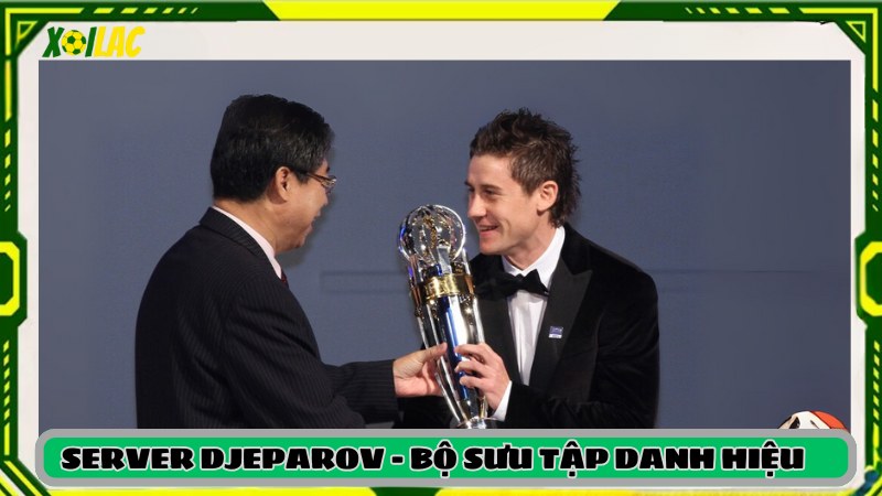 Bộ sưu tập danh hiệu Server Djeparov